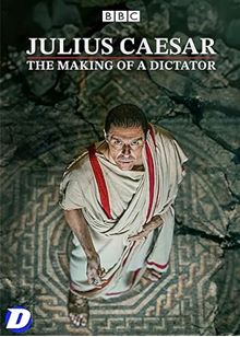 Julius Caesar: The Making of a Dictator [BBC]