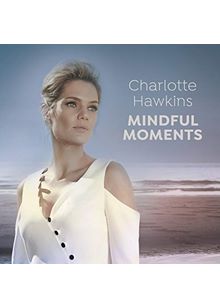 Charlotte Hawkins: Mindful Moments (Music CD)