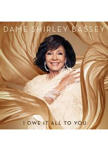 Dame Shirley Bassey - I Owe It All To You (Music CD)