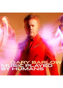Gary Barlow - Music Played By Humans (Limited Edition Deluxe Edition Music CD)