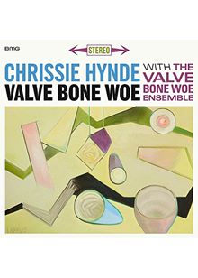 Chrissie Hynde & The Valve Bone Woe Ensemble - Valve Bone Woe
