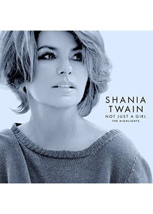 Shania Twain - Not Just A Girl (The Highlights) (Music CD)