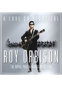 A Love So Beautiful: Roy Orbison & The Royal Philharmonic Orchestra (Music CD)