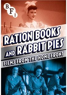 Ration Books and Rabbit Pies: Films from the Home Front