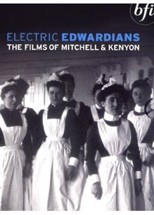 Electric Edwardians - The Films Of Mitchell And Kenyon
