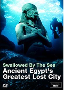 Swallowed by the Sea: Ancient Egypt s Greatest Lost City